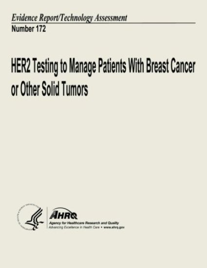 HER2 Testing to Manage Patients With Breast Cancer and Other Solid Tumors: Evidence Report/Technology Assessment Number 172