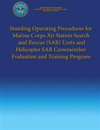 Standing Operating Procedures for Marine Corps Air Station Search and Rescue (SAR) Units and Helicopter SAR Crewmember Evaluation and Training Program