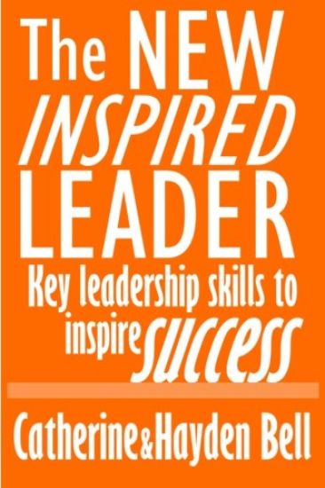 The New Inspired Leader: Key Leadership Skills to Inspire Success