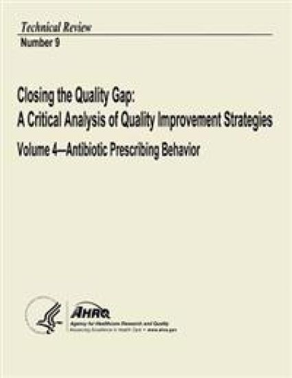 Closing the Quality Gap: A Critical Analysis of Quality Improvement Strategies: Volume 4 - Antibiotic Prescribing Behavior: Technical Review Number 9
