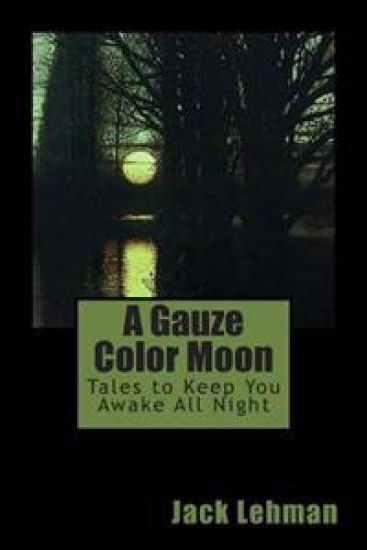 A Gauze Color Moon: Tales to Keep You Awake All Night