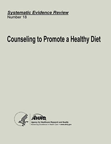 Counseling to Promote a Healthy Diet: Systematic Evidence Review Number 18