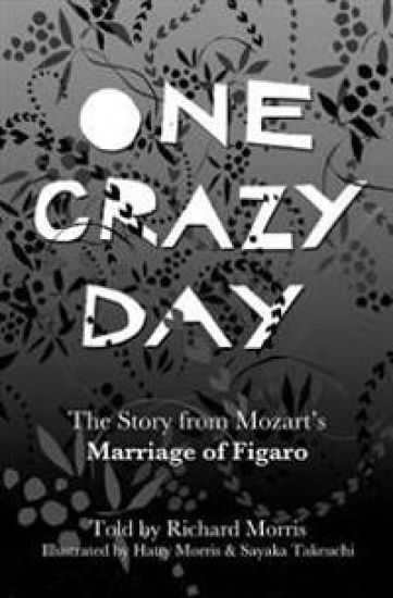 One Crazy Day: The Story from Mozart's Marriage of Figaro