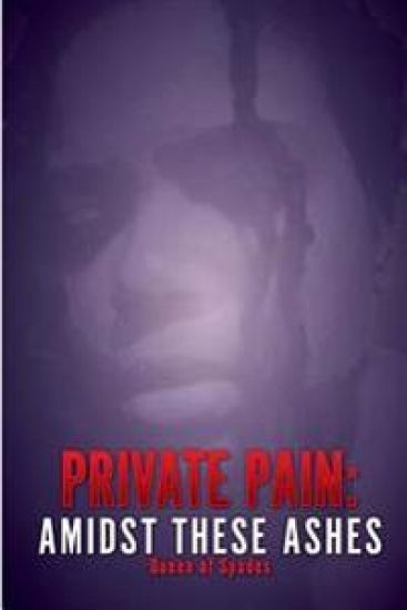 Private Pain: Amidst These Ashes