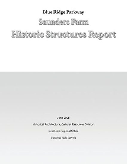 Blue Ridge Parkway Saunders Farm Historic Structures Report