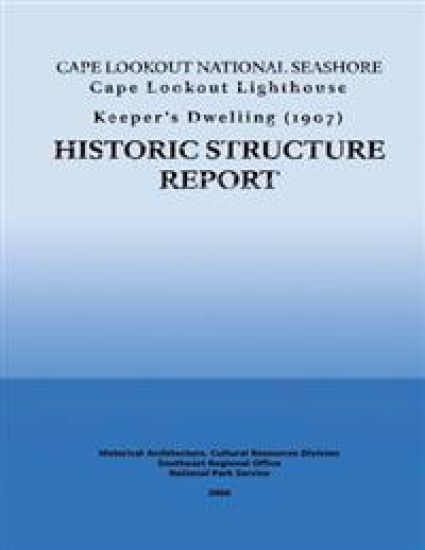 Cape Lookout National Seashore Cape Lookout Lighthouse Keeper's Dwelling: Historic Structure Report