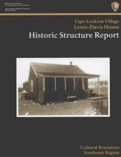 Cape Lookout National Seashore Lewis-Davis House: Historic Structure Report