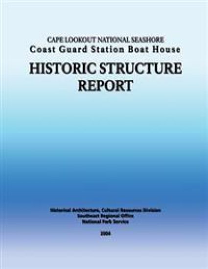 Cape Lookout National Seashore Coast Guard Station Boat House: historic structure report