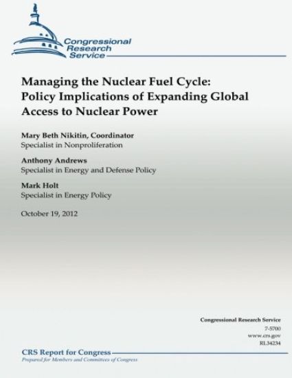 Managing the Nuclear Fuel Cycle: Policy Implications of Expanding Global Access to nuclear power