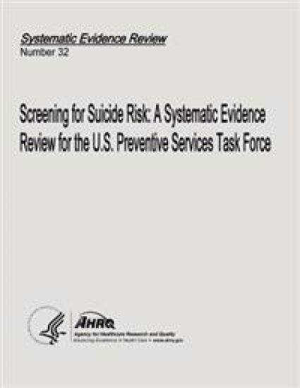 Screening for Suicide Risk: A Systematic Evidence Review for the U.S. Preventive Services Task Force: Systematic Evidence Review Number 32