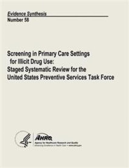 Screening in Primary Care Settings for Illicit Drug Use: Staged Systematic Review for the United States Preventive Services Task Force: Evidence Synth