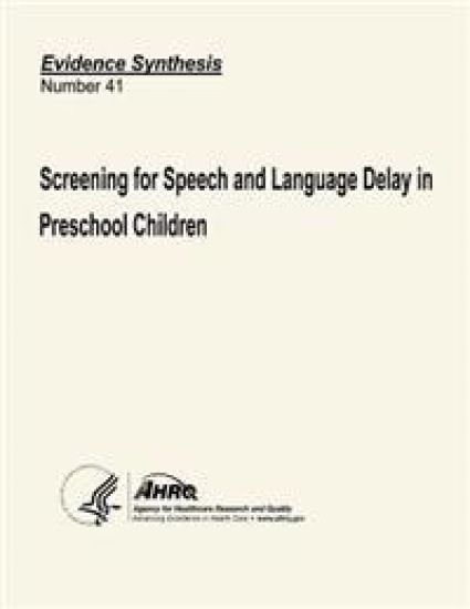 Screening for Speech and Language Delay in Preschool Children: Systematic Evidence Review Number 41