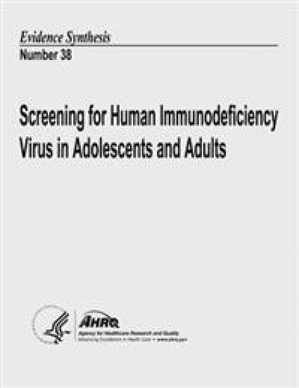 Screening for Human Immunodeficiency Virus in Adolescents and Adults: Evidence Synthesis Number 38
