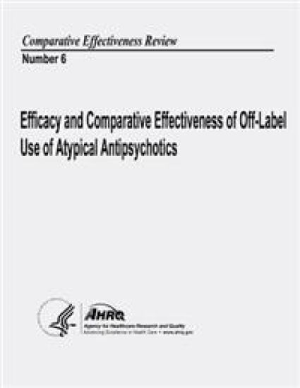 Efficacy and Comparative Effectiveness of Off-Label Use of Atypical Antipsychotics: Comparative Effectiveness Review Number 6