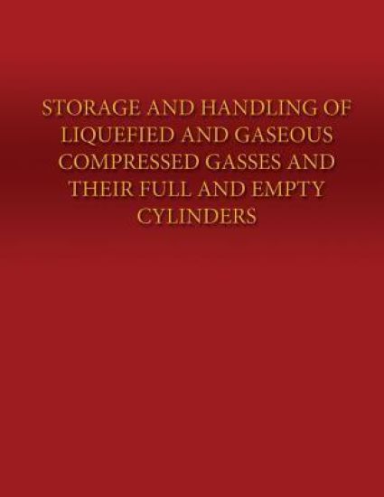 Storage and Handling of Liquefied and Gaseous Compressed Gasses and Their Full and Empty Cylinders