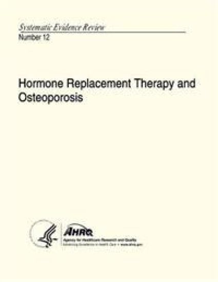 Hormone Replacement Therapy and Osteoporosis: Systematic Evidence Review Number 12