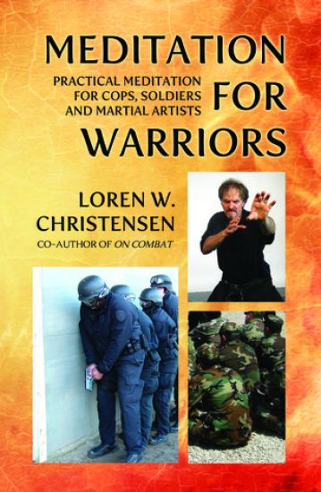 Meditation for Warriors: Practical Meditation for Cops, Soldiers and Martial Artists