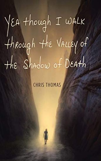 Yea Though I Walk Through the Valley of the Shadow of Death
