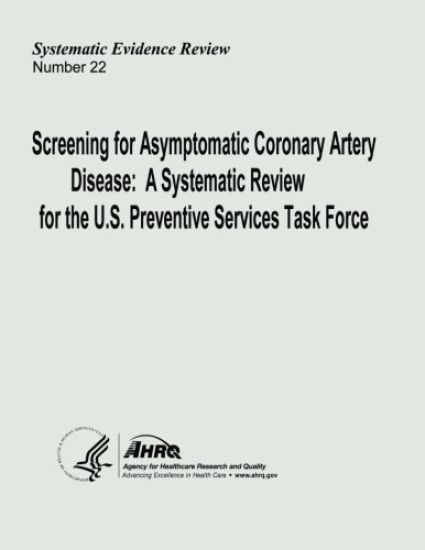 Screening for Asymptomatic Coronary Artery Disease: A Systematic Review for the U.S. Preventive Services Task Force: Systematic Evidence Review Number