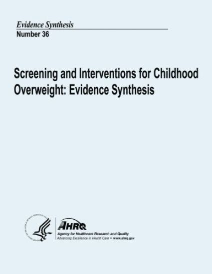 Screening and Interventions for Childhood Overweight: Evidence Synthesis: Evidence Synthesis Number 36