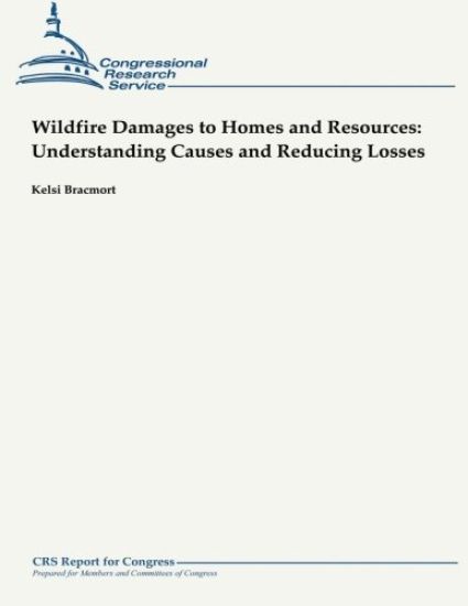 Wildfire Damages to Homes and Resources: Understanding Causes and Reducing Losses