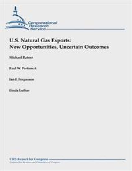 U.S. Natural Gas Exports: New Opportunities, Uncertain Outcomes