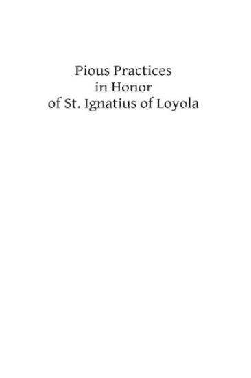 Pious Practices in Honor of St. Ignatius of Loyola: Founder of the Society of Jesus – Catholic Church, kirjan kansikuva
