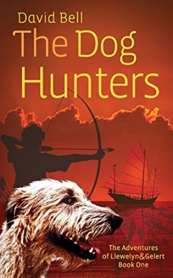 The Dog Hunters: The Adventures of Llewelyn & Gelert Book One – David Bell, kirjan kansikuva