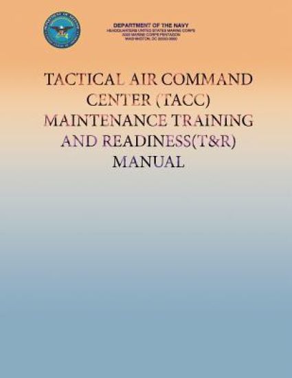 Tactical Air Command Center (TACC) Maintenance Training And Readiness (T&R) Manual