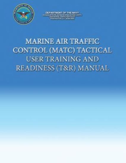 Marine Air Traffic Control (MATC) Tactical User Training and Readiness (T&R) Manual
