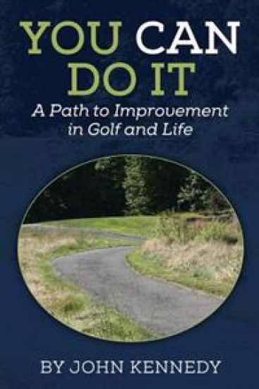 You Can Do It: A Path to Impovement in Golf and Life