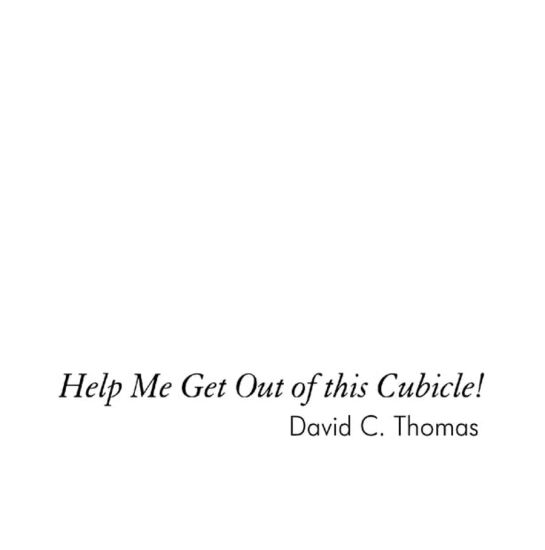 Help Me get out of This Cubicle: A simple plea and then doing something about it