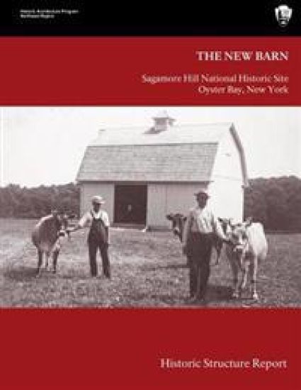 The New Barn: Sagamore Hill National Historical Site Historic Structure Report