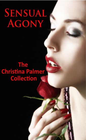 Sensual Agony: The Christina Palmer Collection