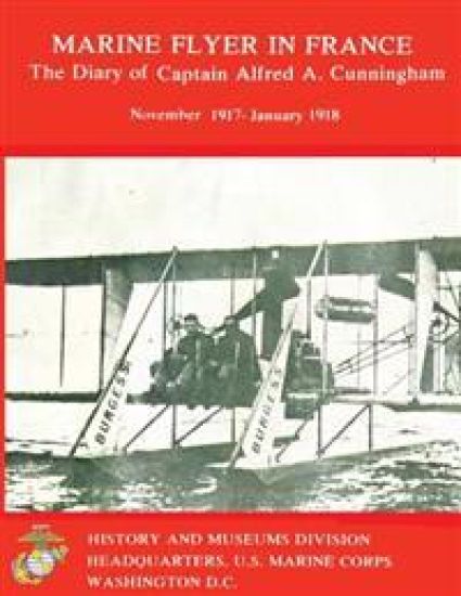 Marine Flyer in France: The Diary of Captain Alfred A. Cunningham, November 1917-January 1918