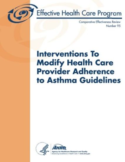 Interventions to Modify Health Care Provider Adherence to Asthma Guidelines: Comparative Effectiveness Review Number 95