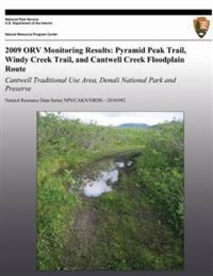 2009 ORV Monitoring Results: Pyramid Peak Trail, Windy Creek Trail, and Cantwell Creek Floodplain Route: Cantwell Traditional Use Area, Denali Nati