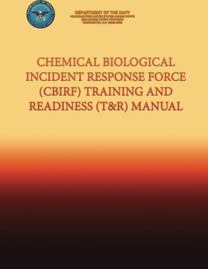 Chemical Biological Incident Response Force (CBIRF) Training and Readiness (T&R) Manual