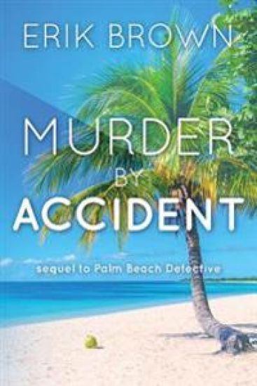 Murder By Accident: Sequel to Palm Beach Detective