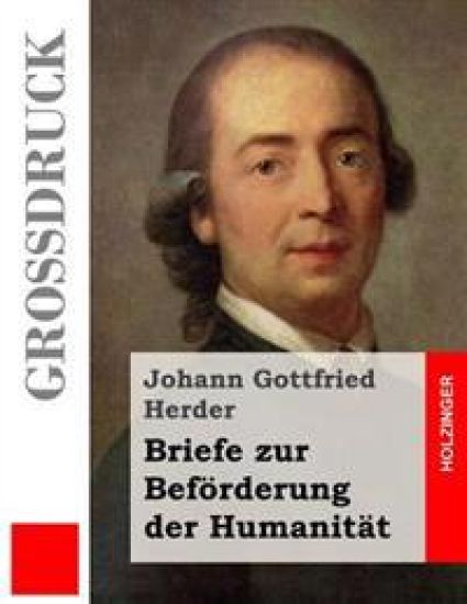 Briefe zur Beförderung der Humanität (Großdruck)