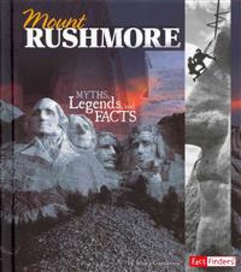 Mount Rushmore: Myths, Legends, and Facts
