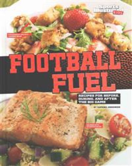 Football Fuel: Recipes for Before, During, and After the Big Game