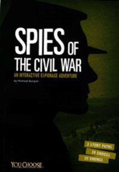 Spies of the Civil War: An Interactive Espionage Adventure