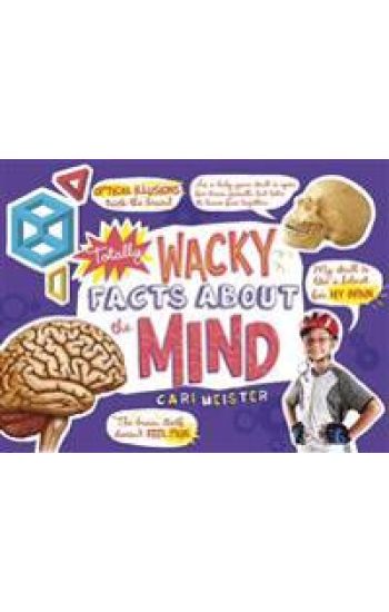 Totally Wacky Facts about the Mind