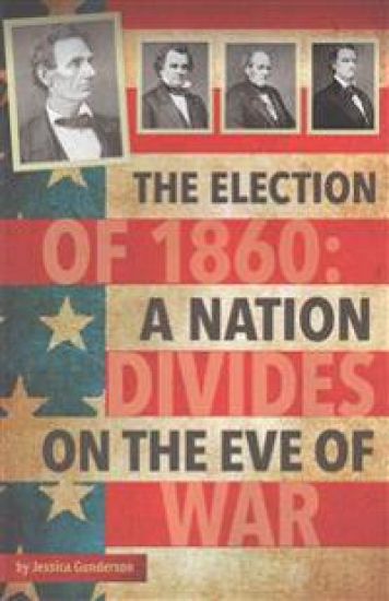 The Election of 1860: A Nation Divides on the Eve of War