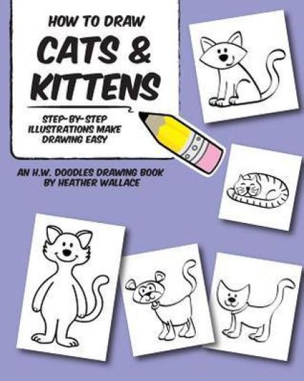 How to Draw Cats and Kittens: Step-by-Step Illustrations Make Drawing Easy