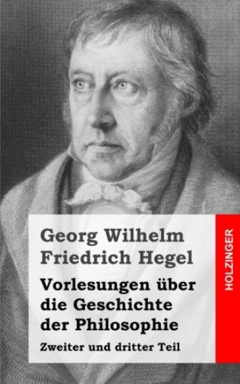 Vorlesungen über die Geschichte der Philosophie: Zweiter und dritter Teil