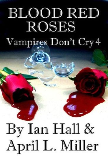 Vampires Don't Cry Book 4: Blood Red Roses