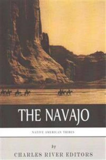 Native American Tribes: The History and Culture of the Navajo