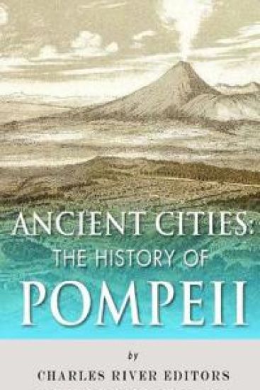 Ancient Cities: The History of Pompeii